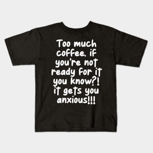 Uh oh! too much coffee! Kids T-Shirt